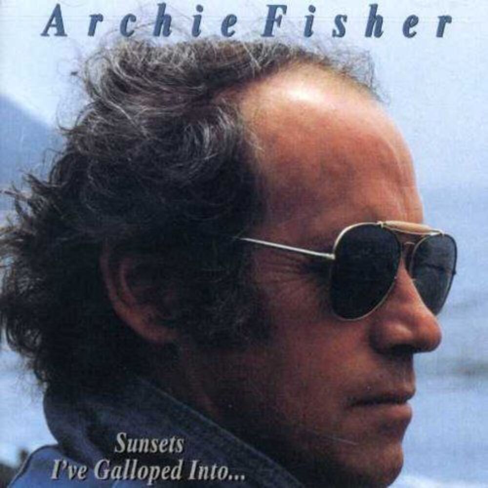 Archie Fisher - Sunsets I've Galloped Into  CD